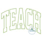 TEACH Arched Zigzag Applique Embroidery Teacher Design Five Sizes 5x7, 8x8, 6x10, 7x12, and 8x12 Hoop