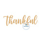 Thankful Machine Embroidery Design with Satin Stitch Script Nine Sizes 4, 5, 6, 7, 8, 9, 10, 11, and 12 Inches