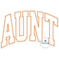AUNT Arched Applique Embroidery Design ZigZag Stitch Four Sizes 5x7, 6x10, 8x8, 7x12-and 8x12 Hoop