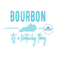 Bourbon It's a Kentucky Thing Saying Embroidery Design Satin Stitch Two Sizes 5x7 Hoop 8x12 Hoop