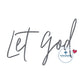 Let God Satin Stitch Embroidery Design With Heart Six Sizes 4x4, 5x7, 8x8, 6x10, 7x12, and 8x12