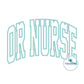 OR NURSE Arched Satin Applique Embroidery Nursing Nurses Design Five Sizes 5x7, 8x8, 6x10, 7x12, and 8x12 Hoop