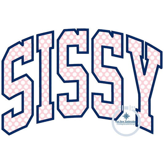 SISSY Arched Satin Applique Embroidery Design Five Sizes 5x7, 6x10, 8x8, 7x12, and 8x12 Hoop