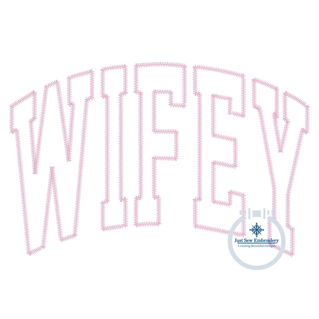 WIFEY Applique Embroidery Arched Design Academic Font Zigzag Edge Stitch in Five Sizes 5x7, 6x10, 8x8, 7x12, and 8x12 Hoop