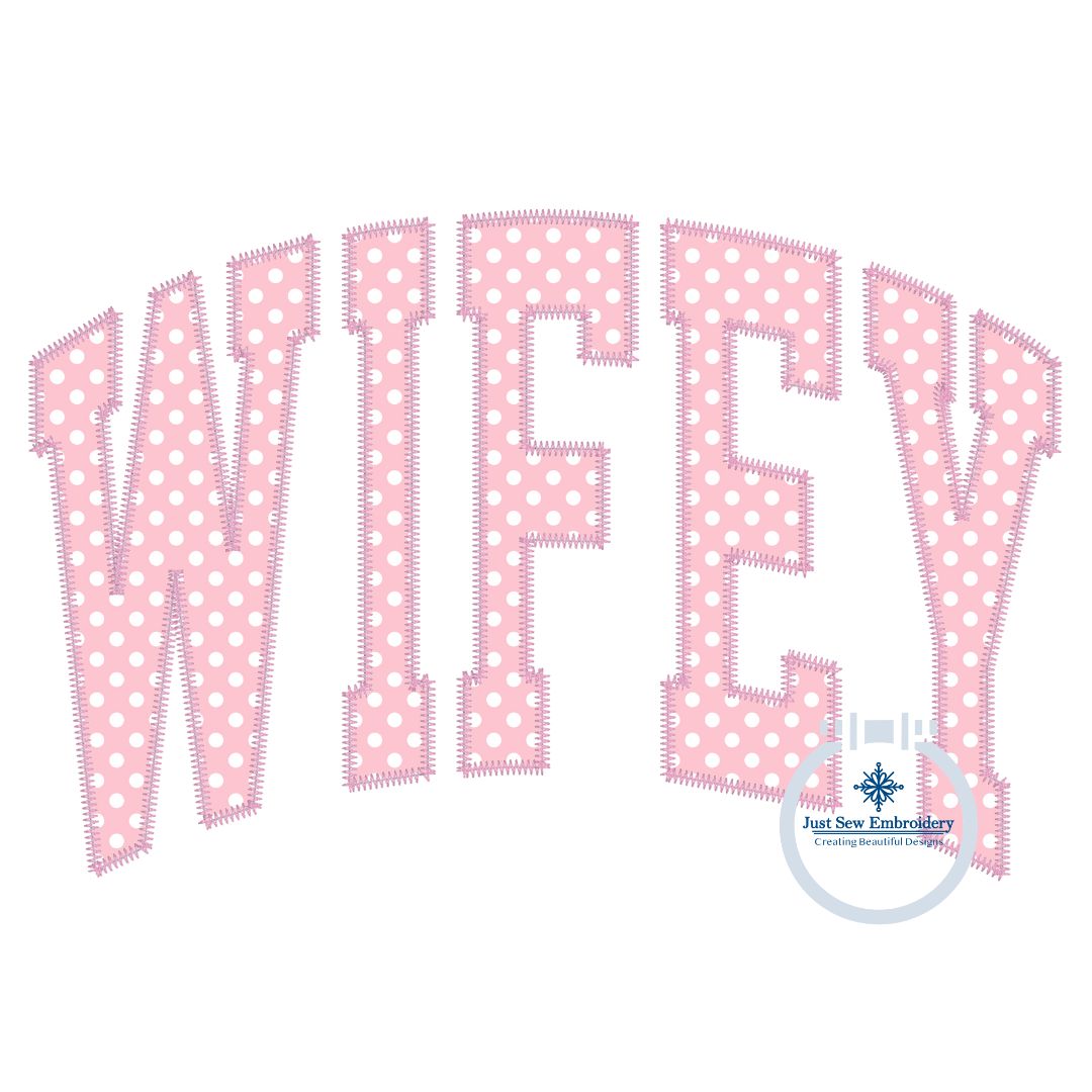 WIFEY Applique Embroidery Arched Design Academic Font Zigzag Edge Stitch in Five Sizes 5x7, 6x10, 8x8, 7x12, and 8x12 Hoop