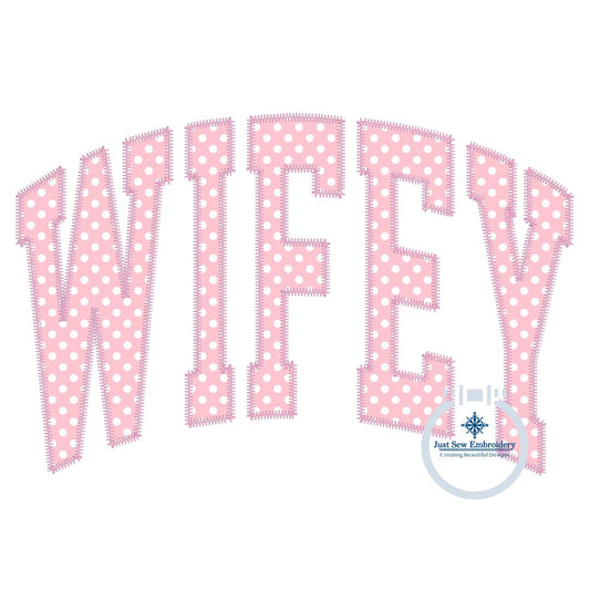 WIFEY Applique Embroidery Arched Design Academic Font Zigzag Edge Stitch in Five Sizes 5x7, 6x10, 8x8, 7x12, and 8x12 Hoop